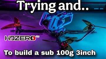 We Tried (and Failed) to Build a Sub-100g 3-Inch… But HDZero Surprised Us!