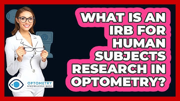 What Is An IRB For Human Subjects Research In Optometry? - Optometry Knowledge Base
