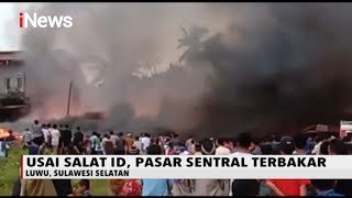 Gara-Gara Sampah, Pasar Sentral di Luwu, Sulawesi Selatan, Terbakar - iNews Sore 31/07