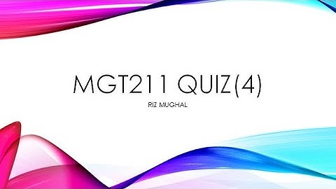 MGT211 Quiz 4 Solved by Riz Mughal Fall 2020/21