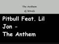 Pitbull Feat. Lil Jon - The Anthem