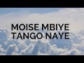 Moise mbiye tango naye