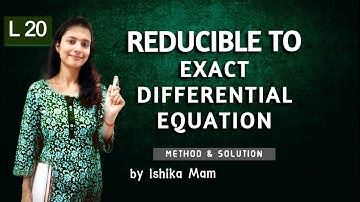 Reducible to Exact Differential Equation Part III | L20 | NET/ JAM/ GATE/ UPSC OPTIONAL |