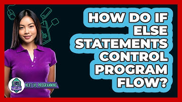 How Do If Else Statements Control Program Flow? - Next LVL Programming