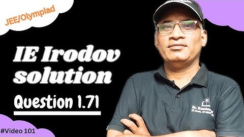 QUESTION 1.71l Irodov Solutions by Kamlesh Kumar sir (B.Tech, IIT Roorkee) l JEE advanced l OLYMPIAD