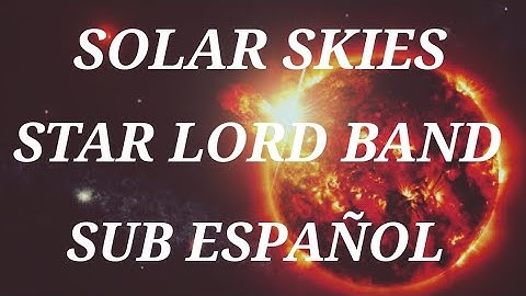 SOLAR SKIES: STAR LORD BAND SUB ESPAÑOL