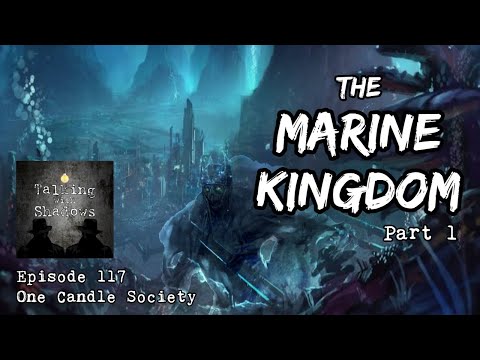 TWS Podcast Episode 117 - "The Marine Kingdom Part 1”