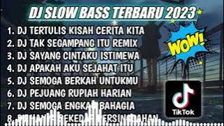 DJ SLOW BASS FULL ALBUM || TERTULIS KISAH CERITA KITA SLOW BASS TERBARU 2023