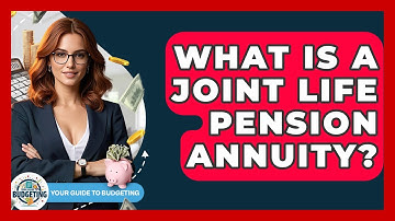 What Is A Joint Life Pension Annuity? - Your Guide to Budgeting