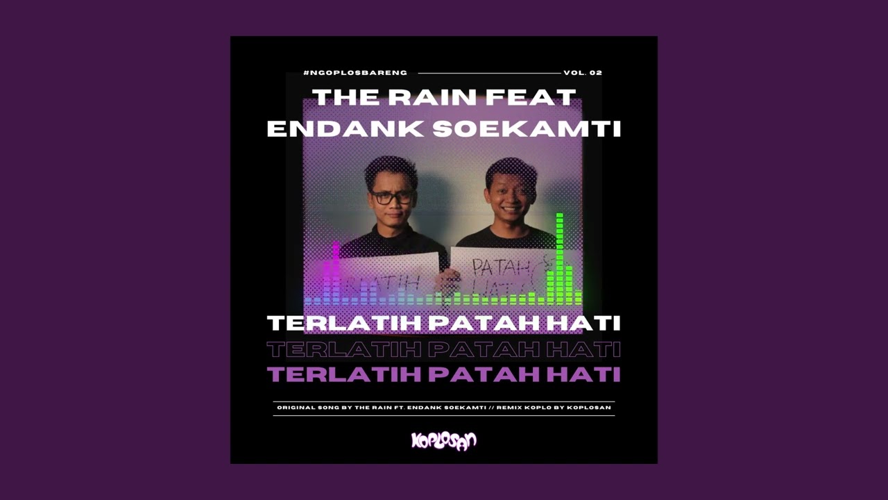 Terlatih Patah Hati - The Rain feat  Endank Soekamti ( Koplosan Remix )