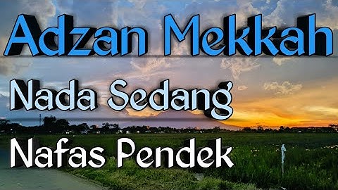 Adzan Mekkah Nada Sedang Nafas Pendek