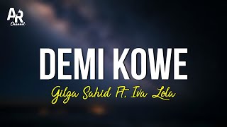 Demi Kowe - Gilga Sahid Ft. Iva Lola (LIRIK)