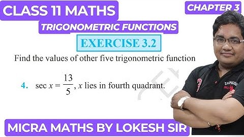 Ex3.2 Q4 Find the values of other five trigonometric functions sec x=13/5 ,x lies in fourth quadrant