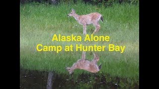 Alaska Alone Camp at Hunter Bay (part 10)