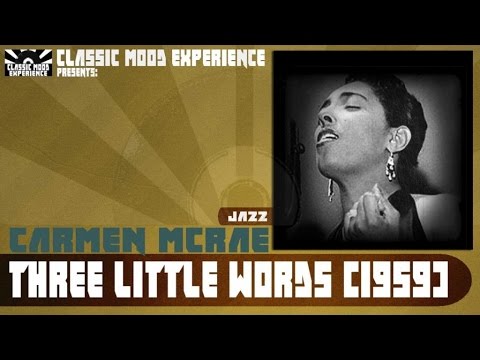 Carmen McRae - Three Little Words