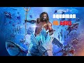 Aquaman edit status 4k viral  fuqra editz 