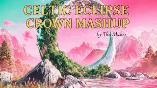 Celtic Eclipse Crown Mashup | by The Maker