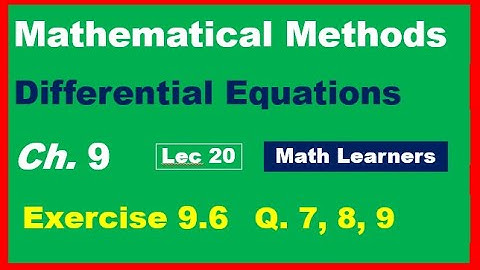 Differential equations Ch 9 Lec 20. Exercise 9.6 Q 7, 8, 9. linear differential equations.