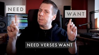 Need verses Want (G.a.s.)