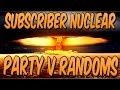 Party vs Randoms=NO CHANCE! Subscriber NUCLEAR Incoming! Complete Domination! Unlimited HATR feed