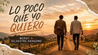 Morat, Silvestre Dangond - Lo Poco Que Yo Quiero | (Letra)
