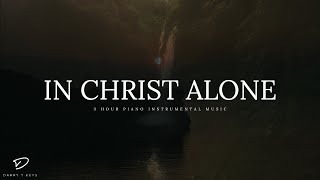 In Christ Alone: 3 Hour Prayer Time &  Meditation Music