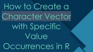 How to Create a Character Vector with Specific Value Occurrences in R
