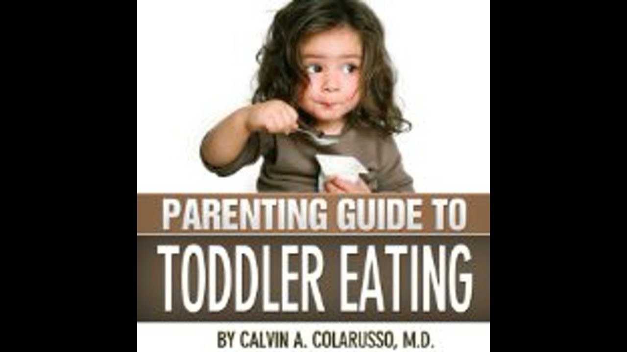 Parenting Guide to Toddler Eating - Calvin A. Colarusso