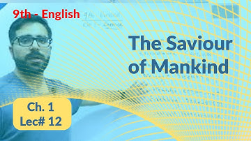 The Saviour of Mankind 9th Class Ch 1 - 9th Class English Ch 1 The Saviour of Mankind
