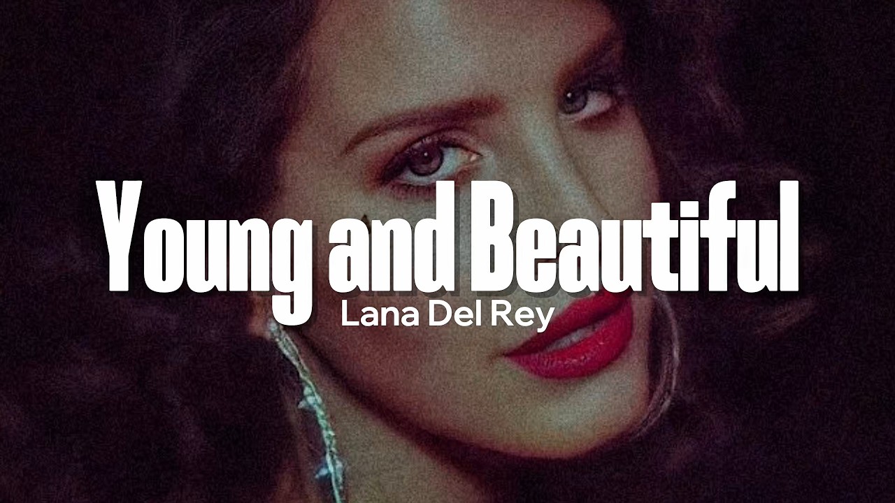 Lana Del Rey - Young And Beautiful (Lyrics)