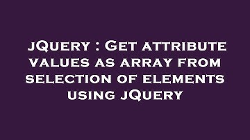 jQuery : Get attribute values as array from selection of elements using jQuery