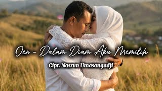 lirik lagugalau lagucinta Oen  Dalam Diam Aku Memilih