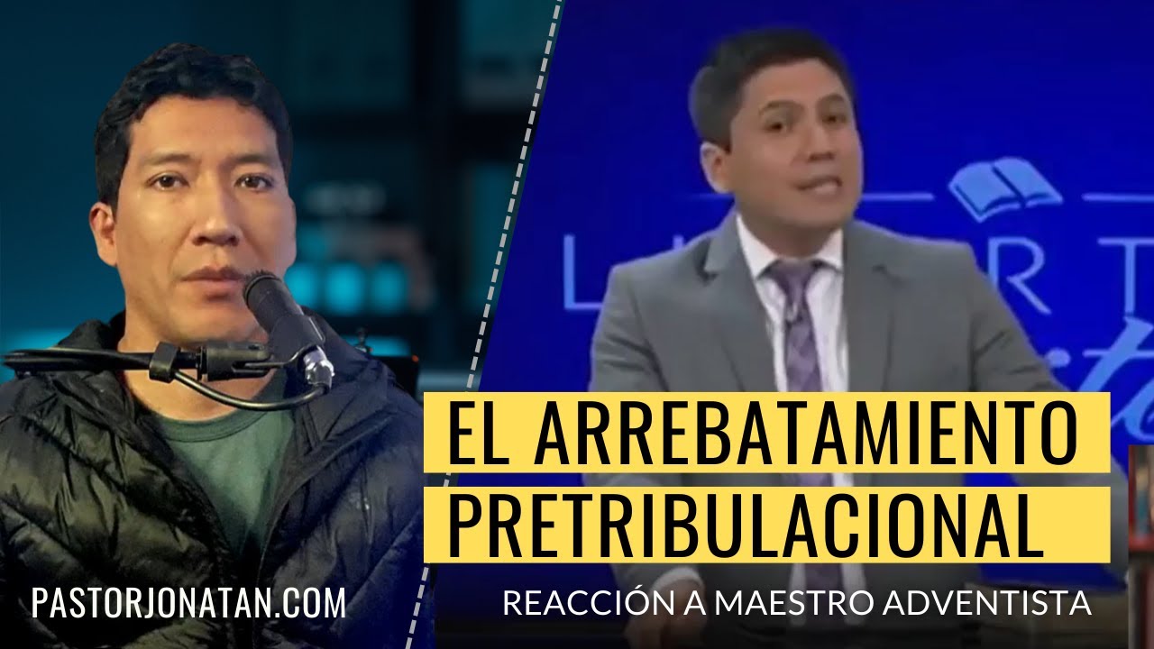 REACCIÓN A VIDEO SOBRE EL ARREBATAMIENTO PRETRIBULACIONAL | PASTOR JONATÁN
