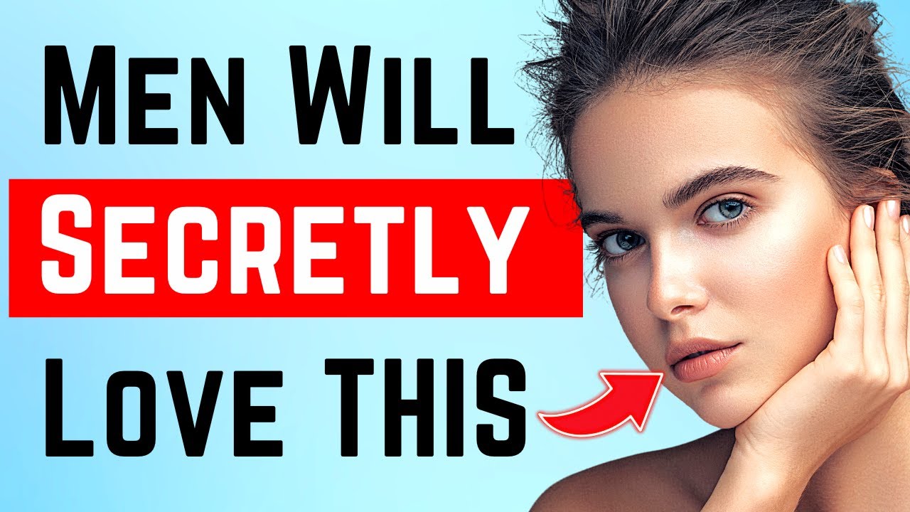 32 Things Women Do That Men Secretly Love