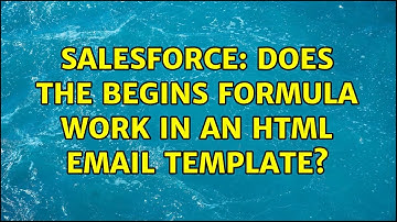 Salesforce: Does the BEGINS formula work in an HTML Email template?