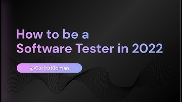 How to be a Software Tester in 2022