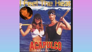 ACAPULCO H.E.A.T._I Feel The Heat