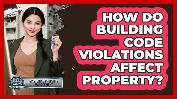 How Do Building Code Violations Affect Property?