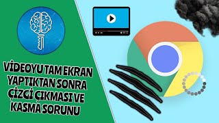 Chrome Videoyu Tam Ekran Yaptıktan Sonra Kasma Ve Çizgi Çıkması Sorunu Çözümü