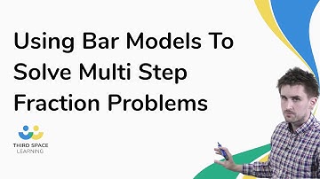 Using Bar Models To Solve Multi Step Fraction Problems