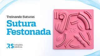 Treinando Suturas - Sutura Festonada - Rs Soluções Médicas
