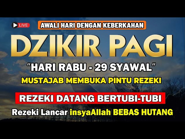 PUTAR DZIKIR INI !! Dzikir Pagi Mustajab Hari Rabu Pembuka Rezeki Dari Segala Penjuru, Morning Dua class=