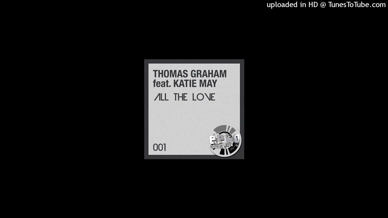 Thomas Graham Feat. Katie May - All The Love (Paul Sirrell Remix) (House)