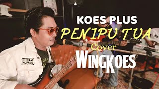 Koes Plus Penipu Tua Cover WINGKOES #koesplus #koesbersaudara #wingkoes