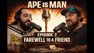 Ape is Man Episode #2 Farewell to a Friend