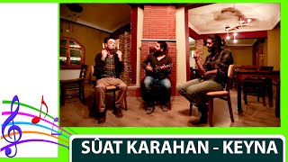 Sûat Karahan - Keyna