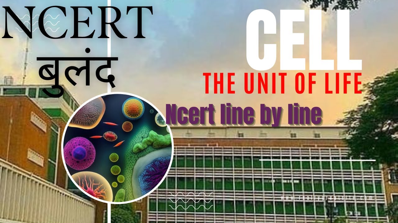 Cell :The Unit of Life | NCERT Line by Line explanation| Class 11| One ...
