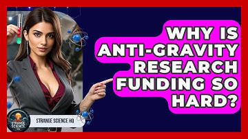 Why Is Anti-gravity Research Funding So Hard? - Strange Science HQ