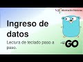 Golang: Cómo Ingresar Datos en Go [ Lectura de Teclado Paso a Paso ⌨️ ]