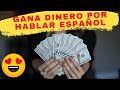 🤑Gana Dinero Por HABLAR ESPAÑOL - Desde Casa o Viajando - Solo mira el video si vas enserio.